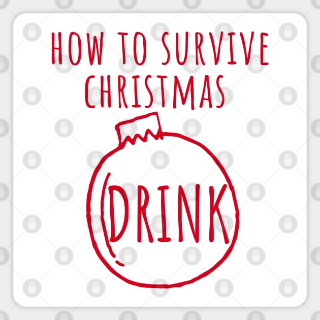 Christmas Humor. Rude, Offensive, Inappropriate Christmas Design. How To Survive Christmas, Drink In Red Magnet by That Cheeky Tee